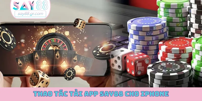 Thao tác tải app SAY88 cho iPhone